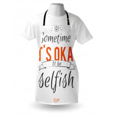 Its OK to Be Selfish Apron