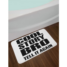 Cool Story Bro Tell It Again Bath Mat