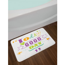Today is a Day Bath Mat
