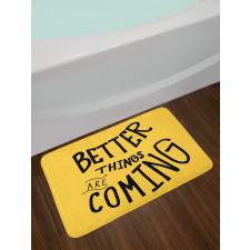 Better Things are Coming Bath Mat