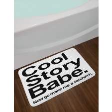 Cool Story Babe Sarcasm Bath Mat