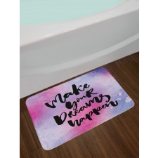 Make Your Dreams Happen Bath Mat