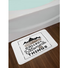 Collect Moments Not Things Bath Mat