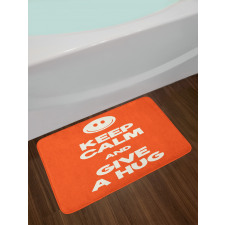 Keep Calm and Give a Hug Smile Bath Mat