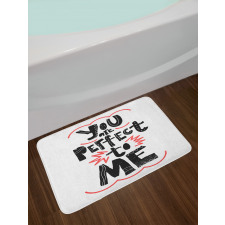 You are Perfect to Me Bath Mat