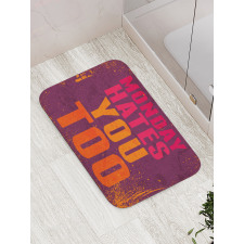Monday Hates You Too Words Bath Mat