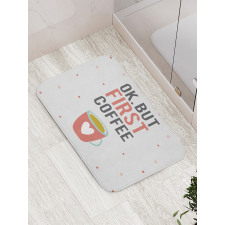 OK but First Coffee Bath Mat