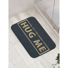 Just 2 Words Hug Me Words Bath Mat