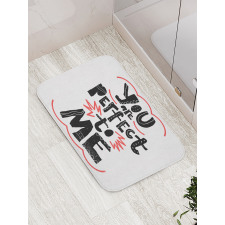 You are Perfect to Me Bath Mat