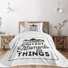 Collect Moments Not Things Bedspread Set