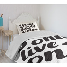 You Only Live Once Words Bedspread Set