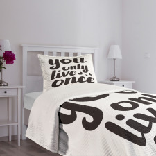 You Only Live Once Words Bedspread Set