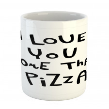 Love You More Than Pizza Mug