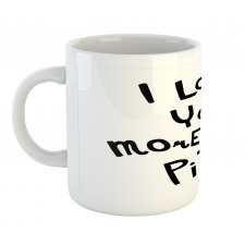 Love You More Than Pizza Mug