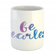 Be Fearless Watercolors Mug