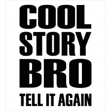 Cool Story Bro Tell It Again Duvet Cover Set