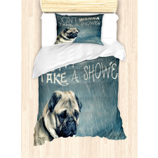 Dont Wanna Take Shower Pug Duvet Cover Set