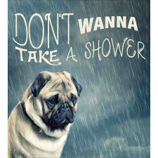 Dont Wanna Take Shower Pug Duvet Cover Set