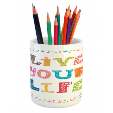 Funny Live Your Life Wording Pencil Pen Holder