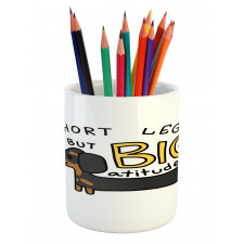 Short Legs Big Attitude Pencil Pen Holder