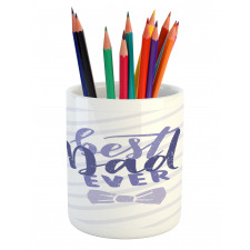 Grungy Best Dad Ever Pencil Pen Holder