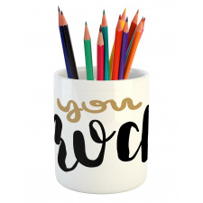 Cursive Inspirational Art Pencil Pen Holder