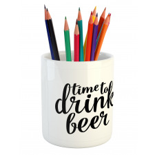 Time to Drink Beer Man Pencil Pen Holder