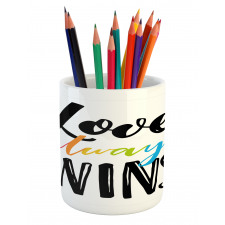 Love Always Wins Phrase Pencil Pen Holder