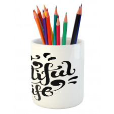 Positive Life Pencil Pen Holder