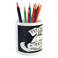 Friends are Like Stars Pencil Pen Holder