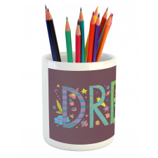 Doodle Art Dream Word Pencil Pen Holder