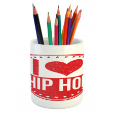 I Love Hip Hop Phrase Pencil Pen Holder