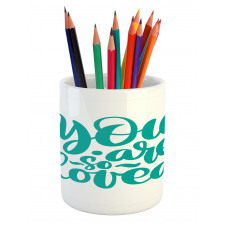 You Are Loved Valentines Pencil Pen Holder