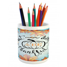 Eat Drink Be Thankful Pencil Pen Holder