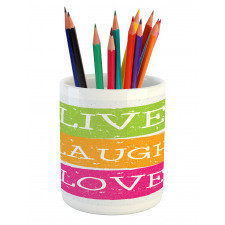 Live Laugh Love Vibrant Pencil Pen Holder