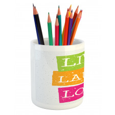 Live Laugh Love Vibrant Pencil Pen Holder