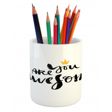 You Are and Crown Pencil Pen Holder