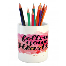 Follow Your Heart Phrase Pencil Pen Holder