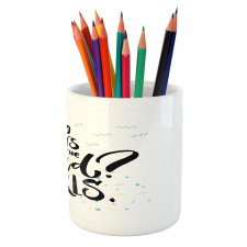 Inspirational Phrase Pencil Pen Holder