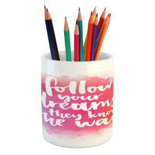 Dreams Know the Way Words Pencil Pen Holder