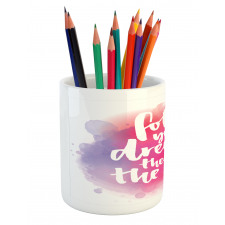 Dreams Know the Way Words Pencil Pen Holder