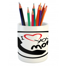 I Love You Mom Message Pencil Pen Holder