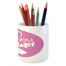 I Love You Baby Message Pencil Pen Holder