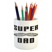 Super Dad with Mustache Pencil Pen Holder