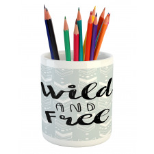 Wild and Free Typography Pencil Pen Holder