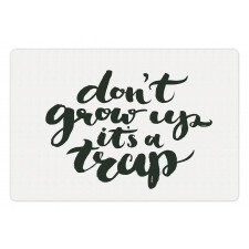 Do Not Grow up Its a Trap Pet Mat