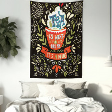 Tea is not a Drink Its a Hug Tapestry