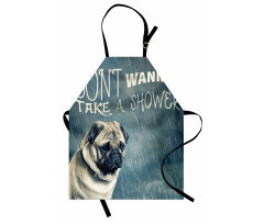 Dont Wanna Take Shower Pug Apron