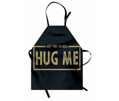 Just 2 Words Hug Me Words Apron