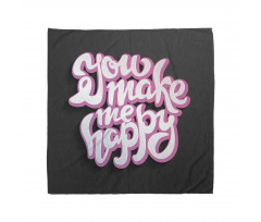 You Make Me Happy Brush Text Bandana